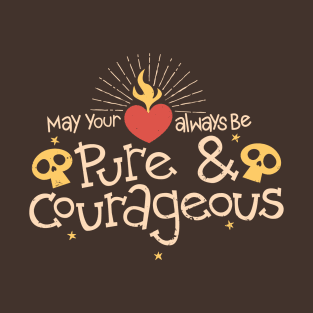 Pure and Courageous T-Shirt