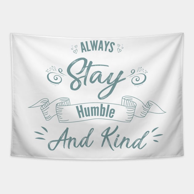 Always stay humble and Kind Tapestry by archila