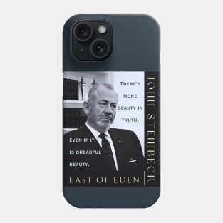 John Steinbeck portrait and  quote: There is more beauty in truth, even if it is a dreadful beauty. Phone Case