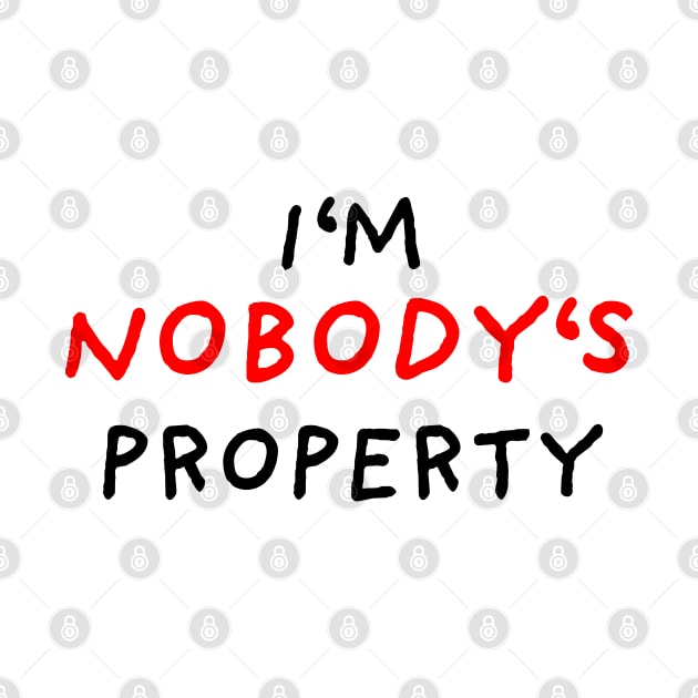 I'm nobody's property by DrawingEggen