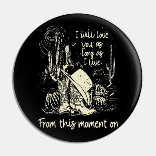 I Will Love You, As Long As I Live From This Moment On Cowgirl Boots Hat Pin