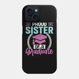 PROUD SISTER of a GRADUATE -Family Design Phone Case