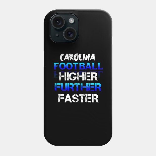 Higher Further Faster  Carolina Football Fans Sports Saying Text Phone Case by MaystarUniverse