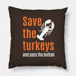 Funny thanksgiving :  Save Turkeys and Eat Lobster Pillow