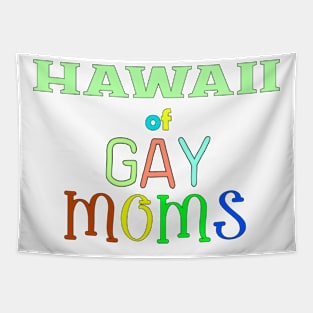 Hawaii Of Gay Moms Tapestry