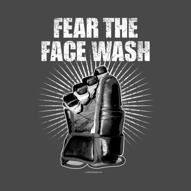 Fear The Face Wash by eBrushDesign