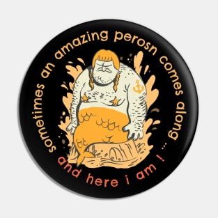 Sometimes An Amazing Person Comes Along ... And Here I Am! Pin