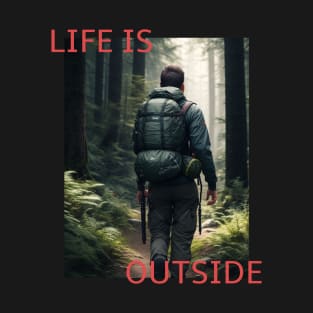 Life is outside V2 T-Shirt