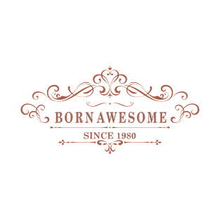 Born Awesome Since 1980 T-Shirt