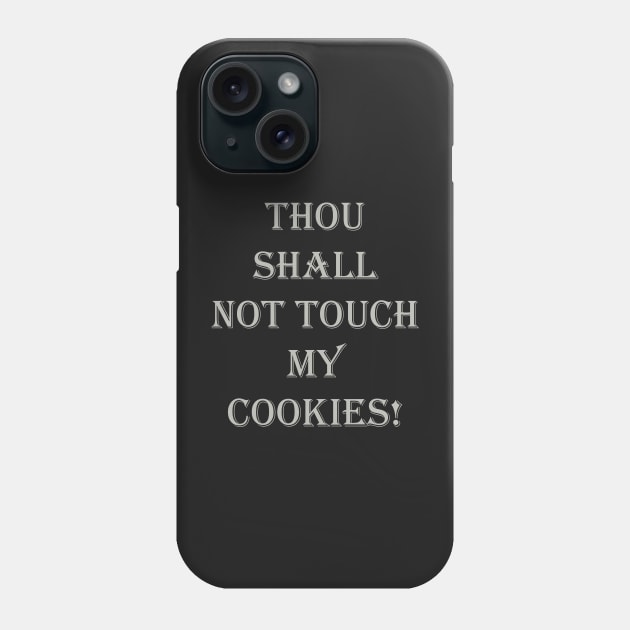 GRAY THOU SHALL NOT TOUCH MY COOKIES Phone Case by Prairie Ridge Designs