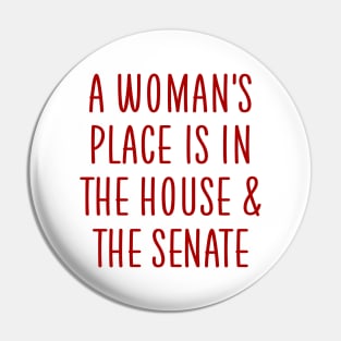 A woman's place is in the house and the senate Pin