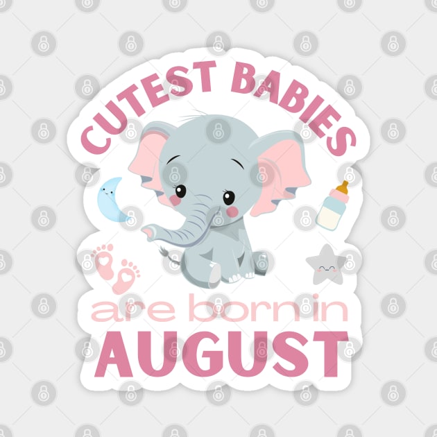 Cutest babies are born in August for August birhday girl womens Magnet by BoogieCreates