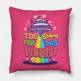 Too sibling this world Pillow