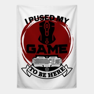 I paused my game to be here - gamer Tapestry