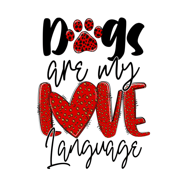 Dogs Are My Love Language T Shirt Valentine T shirt For Women by QueenTees