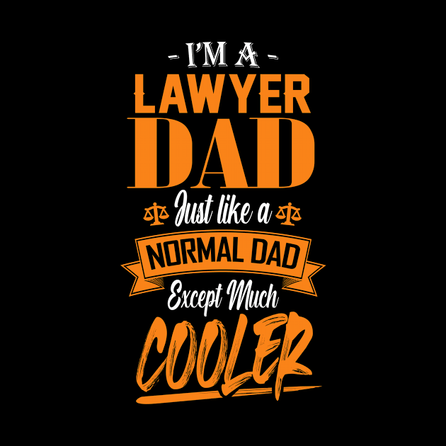 I'm a Lawyer Dad Just like a Normal Dad Except Much Cooler by mathikacina