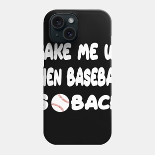 Wake Me Up When Baseball Is Back Phone Case