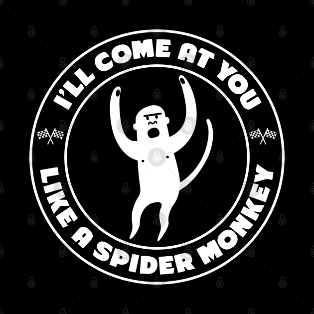 Talladega Nights - Come at You Like a Spider Monkey by Barn Shirt USA