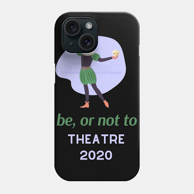 Theatre in 2020 Funny Coronavirus Phone Case by Teatro