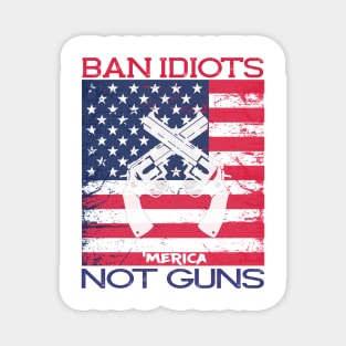 Ban Idiots Not Guns ‘Merica Patriotic T-Shirt Magnet