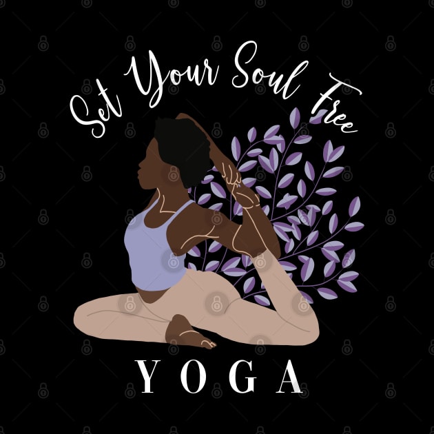 Set Your Soul Free Ashtanga Hatha Asanas Kundalini Yogi Yoga by GraphicsLab