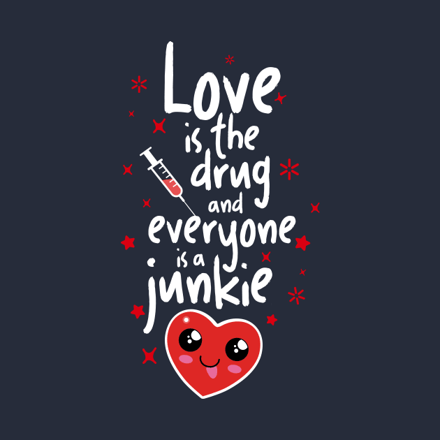 Love is the Drug by BOEC Gear