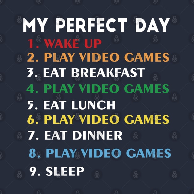 My Perfect Day Video Games Funny Cool Gamer Tee Gift by Meryarts