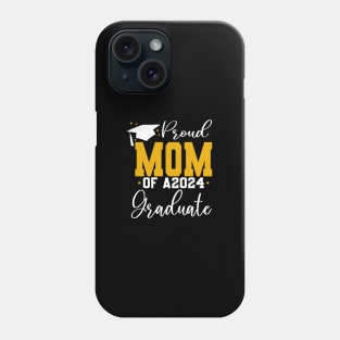 Senior Proud mom of a Class of 2024 Graduate Phone Case