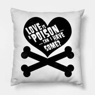 Love Is A Poison - classic (black version) Pillow