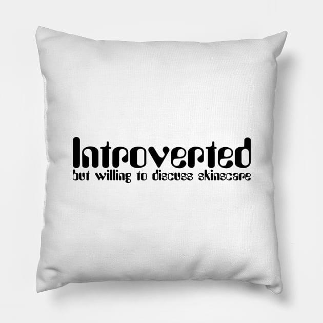 Introverted but willing to discuss skinscare Funny sayings Pillow by star trek fanart and more