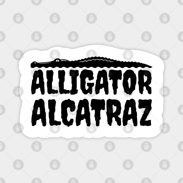 Alligator-Alcatraz Magnet by Creatifly Graphic Tees