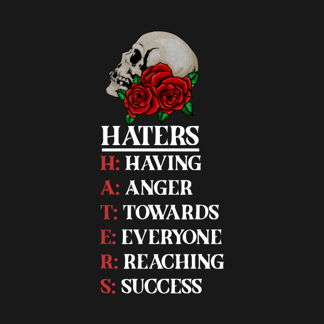 Rose Skull Art with Motovational Quote Haters by dukito