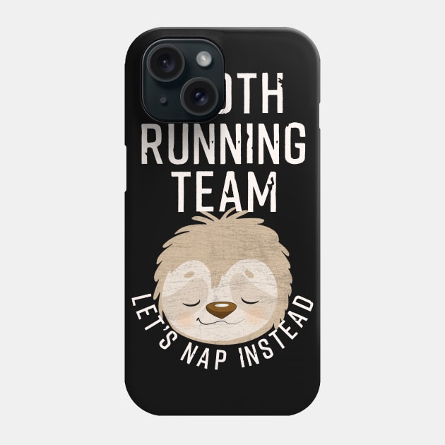 Sloth T-Shirt Sloth Running Team - Let's Nap Instead Phone Case by AmbersDesignsCo
