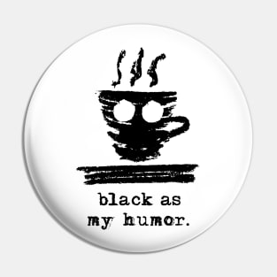 Funny coffee – Espressino – black as my humor Pin