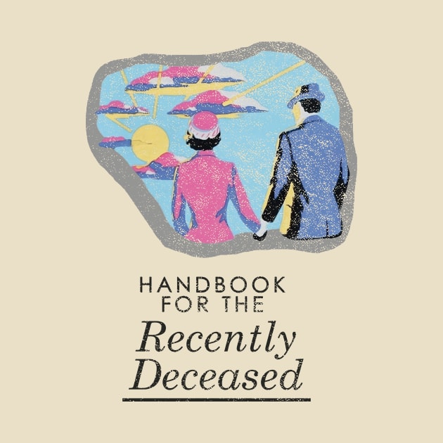 Handbook For The Recently Deceased - Light Distressed by kellyhogaboom