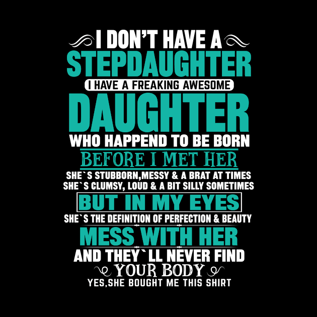 I Don’t Have A Stepdaughter I Have A Freaking Awesome Daughter by mqeshta