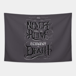 You Never Feel as Alive As When...... Tapestry