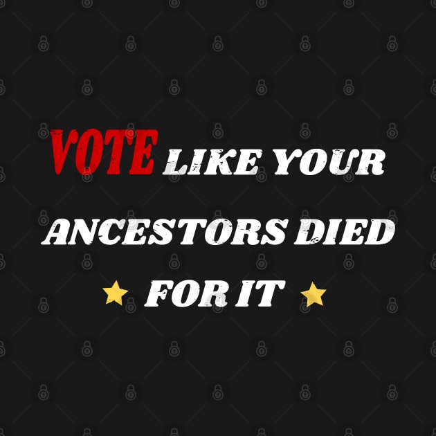 Vote Like Your Ancestors Died For It - Voting Rights 2020 by WassilArt