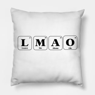 Leave me alone, ok - funny periodic table Pillow