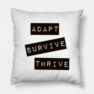 Adapt Survive Thrive - Black - Survival Pillow