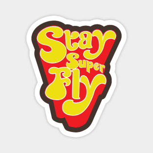 Stay Super Fly Magnet