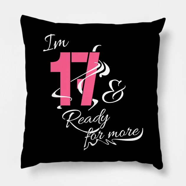 Im 17th and Ready for more // Funny gift idea Pillow by Nana On Here