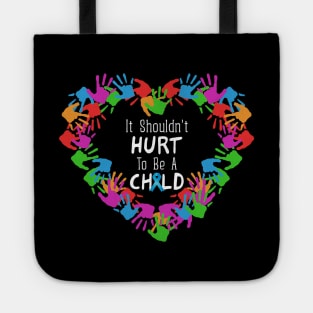 It Shouldn't Hurt to Be a Child Heart Child Abuse Awareness Tote