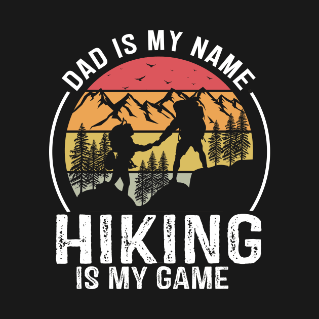 Dad is my Name Hiking is my Game by banayan