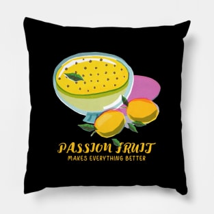 Passion Fruit Makes Everything Better Design Pillow