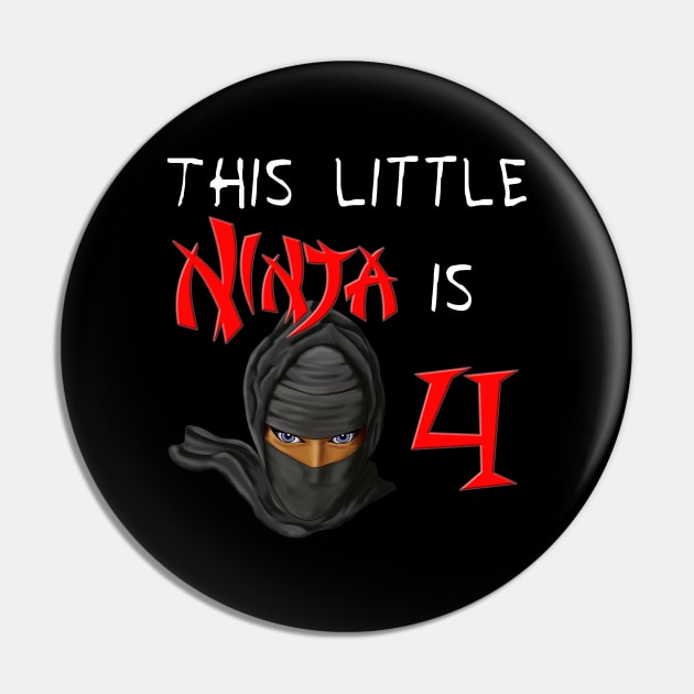 This Little Ninja Is 4 Birthday Pin by macdonaldcreativestudios