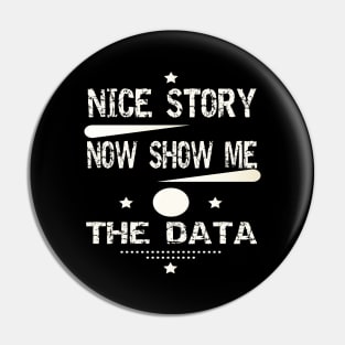 Nice Story Now Show Me The Data Pin