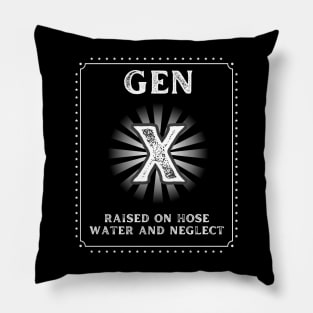 Gen X Raised On Hose Water And Neglect - Generation X Pillow