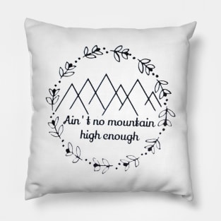 Ain't no mountain high enough Pillow