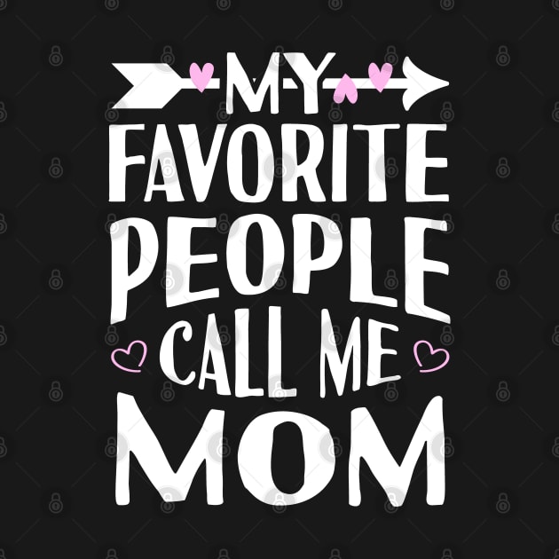 My Favorite People Call Me Mom by Tesszero